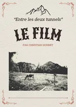 Projection de film : Christian Sionnet " Entre les deux tunnels"_La Grave
